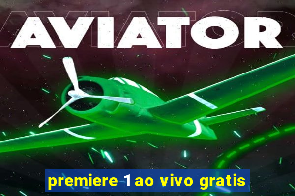 premiere 1 ao vivo gratis